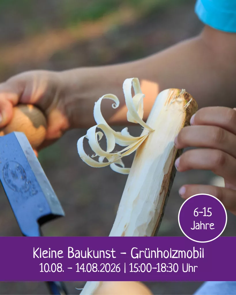 Kleine Baukunst – Grünholzmobil Workshop